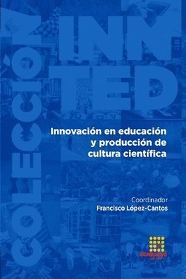 Francisco López-Cantos, Carmen Gómez Ejerique, José Manuel Aguilar García - Innovación en educación y producción de cultura científica, Häftad