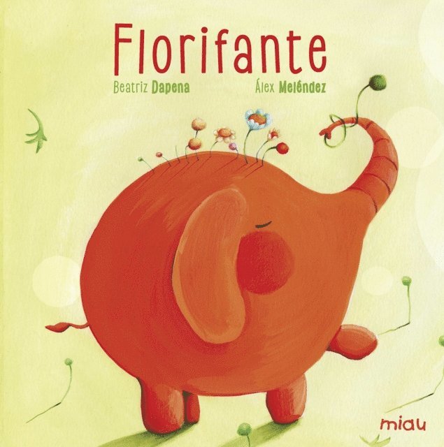 Alex Melendez, Beatriz Dapena - Florifante, E-bok