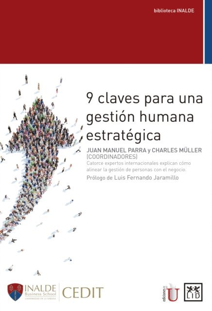 Alejandro Moreno-Salamanca, Esther Jimenez, Nuria Chinchilla, Raul Lagomarsino, Nataly Ramos, Rodolfo Hollander, Carlos Marti, Alejandro Vazquez Rios, Antonio Sancho y Maldonado, Jose Ramon Pin Arboledas, Alejandro Luis Sioli, Alejandro Torres Mojica - 9 claves para una gestión humana estratégica, E-bok