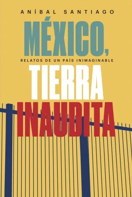 Anibal Santiago - México, tierra inaudita, E-bok. Tillgänglighet: Lägg i varukorg