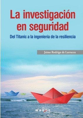 Jaime Rodrigo de Larrucea - investigación en seguridad. Del Titanic a la ingeniería de la resiliencia, Häftad