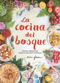 La Cocina del Bosque / The Forest Feast: Simple Vegetarian Recipes from My Cabin in the Woods