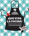 ¡Que Viva La Cocina! Recetas Caseras Y Fáciles Para Todos Los Bolsillos / Hooray for Cooking! Easy Homemade Recipes for All Budgets