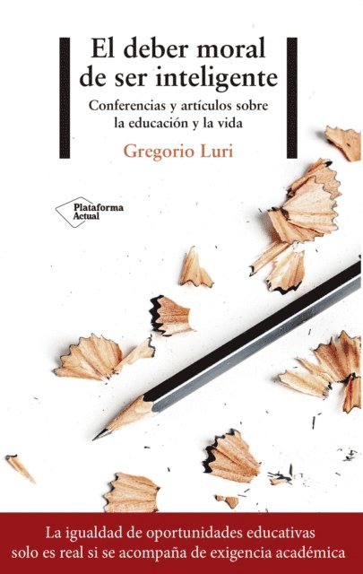 Gregorio Luri - El deber moral de ser inteligente, E-bok
