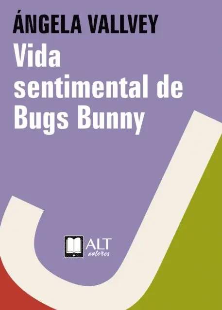 Angela Vallvey - La vida sentimental de Bugs Bunny, E-bok. Tillgänglighet: Lägg i varukorg
