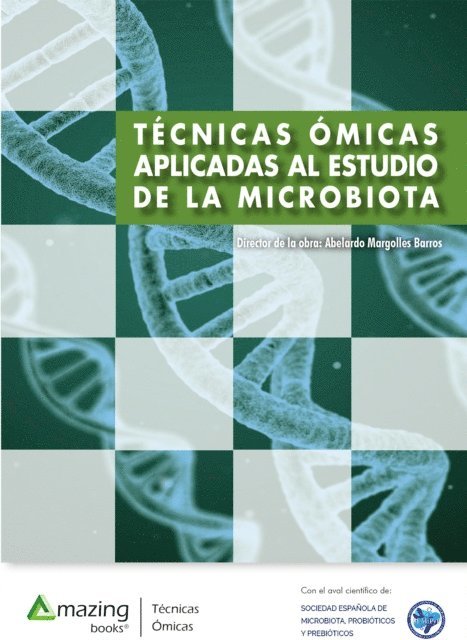 Juan Evaristo Suarez Fernandez, Borja Sanchez Garcia, Susana Ruiz Ruiz, Lorena Ruiz Garcia, Juan Miguel Rodriguez Gomez, Vicente Perez Brocal, Andres Moya Simarro, Celia Mendez-Garcia, Llucia Martinez Priego, Koldo Garcia Etxebarria, Manuel Ferrer Martinez, Giuseppe D'Auria, Mauro D'Amato, Xavier Correig Blanchar, Aitor Blanco-Miguez, Rafael Bargiela Bargiela, Abelardo Margolles Barros - Técnicas ómicas aplicadas al estudio de la microbiota, E-bok
