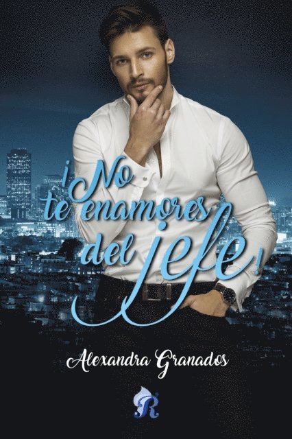Alexandra Granados - ¡No te enamores del jefe!, E-bok