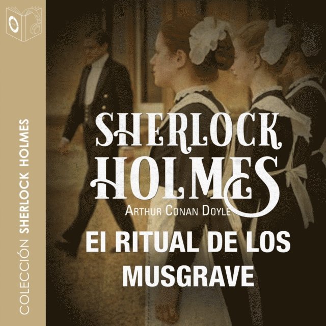 Arthur Conan Doyle - El ritual de los Musgrave - Dramatizado, Ljudbok
