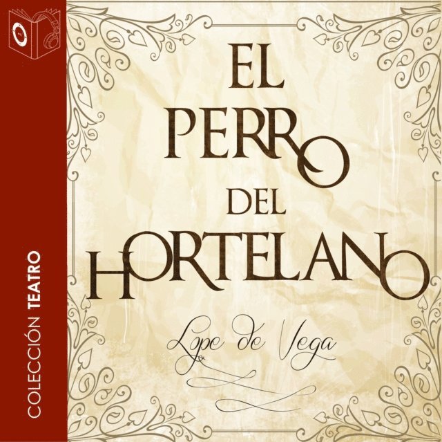 Vega - El perro del hortelano - Dramatizado, Ljudbok