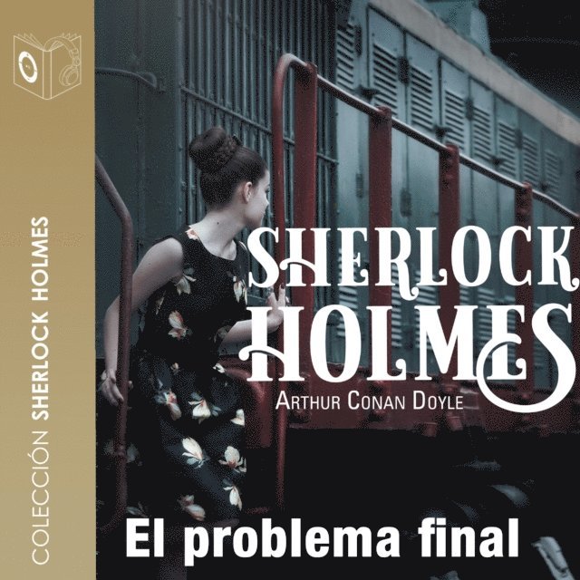Arthur Conan Doyle - El problema final - Dramatizado, Ljudbok