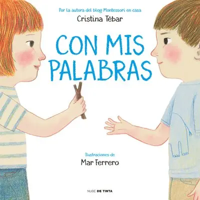 Cristina Tebar Montes - Con MIS Palabras: Cómo Resolver Conflictos Con Enfoque Montessori / In My Words: How to Resolve Conflicts with a Montessori Focus, Inbunden. Tillgänglighet: Lägg i varukorg