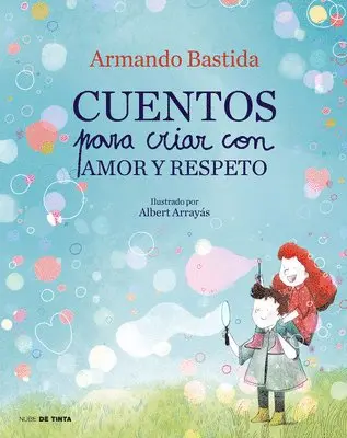 Armando Bastida - Cuentos Para Criar Con Amor Y Respeto / Stories to Raise Kids with Love and Respect, Inbunden. Tillgänglighet: Lägg i varukorg