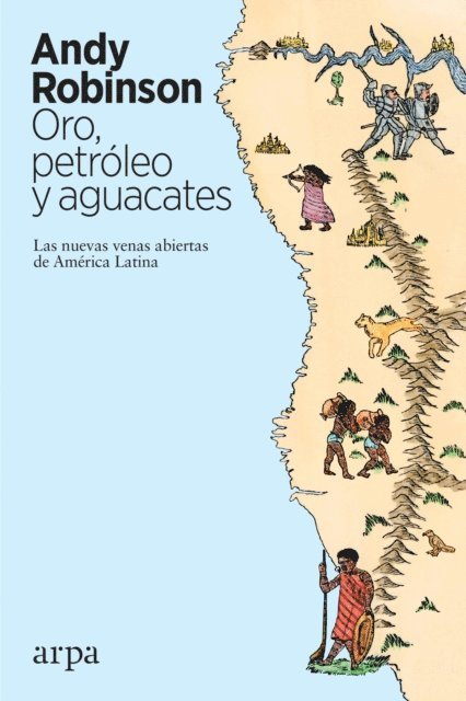 Andy Robinson - Oro, petróleo y aguacates, E-bok