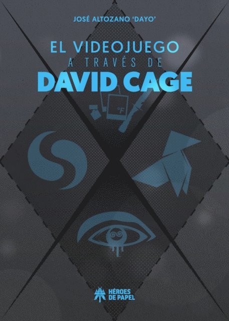 Jose Altozano &quote;Dayo&quote; - El videojuego a través de David Cage, E-bok