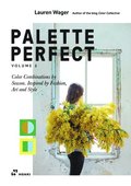 Palette Perfect, Vol. 2: Color Collective's Color Combinations by Season: Inspired by Fashion, Art and Style