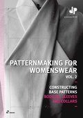 Patternmaking for Womenswear Vol. 2: Constructing Base Patterns - Bodices, Sleeves and Collars