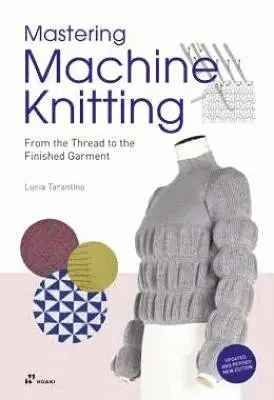 Lucia Consiglia Tarantino - Mastering Machine Knitting, Häftad. Tillgänglighet: Lägg i varukorg