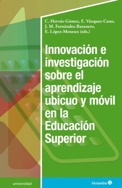 Eloy Lopez Meneses, Jose Maria Fernandez Batanero, Esteban Vazquez Cano, Carlos Hervas Gomez - Innovación e investigación sobre el aprendizaje ubicuo y móvil en la Educación Superior, E-bok