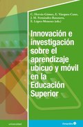 Innovacion e investigacion sobre el aprendizaje ubicuo y movil en la Educacion Superior