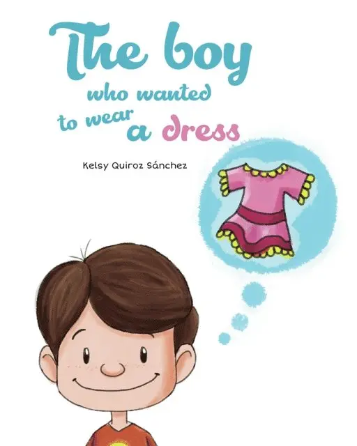 Kelsy Quiroz Sanchez - boy who wanted to wear a dress, E-bok. Tillgänglighet: Lägg i varukorg