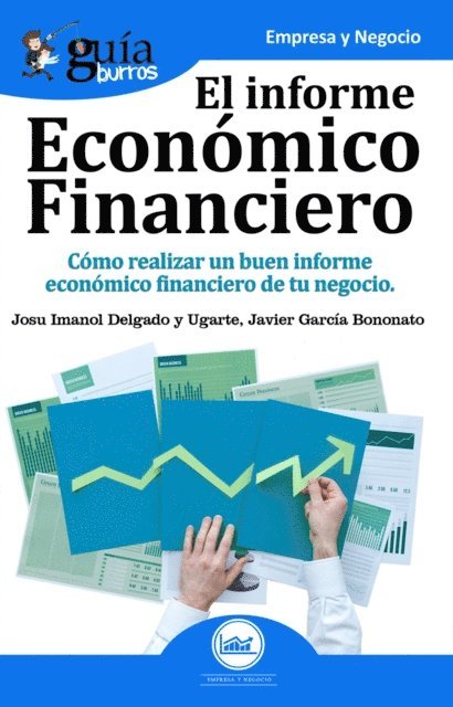 Javier Garcia Bononato, Josu Imanol Delgado y Ugarte - Guíaburros: El informe económico financiero, E-bok