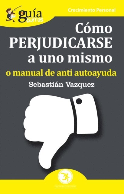 Sebastian Vazquez - GuíaBurros Cómo perjudicarse a uno mismo, E-bok