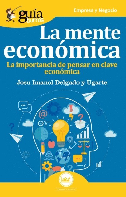 Josu Imanol Delgado y Ugarte - GuíaBurros La mente económica, E-bok
