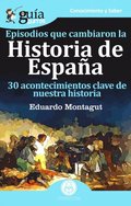 GuiaBurros Episodios que cambiaron la Historia de Espana