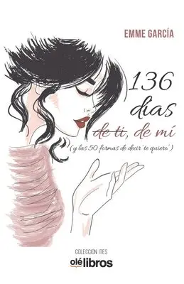 Emme Garcia - 136 días de ti, de mi: (y las 50 formas de decir "Te quiero"), Häftad. Tillgänglighet: Lägg i varukorg