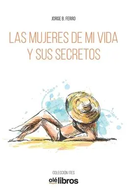 Jorge B. Ferro - Las mujeres de mi vida y sus secretos, Häftad. Tillgänglighet: Lägg i varukorg