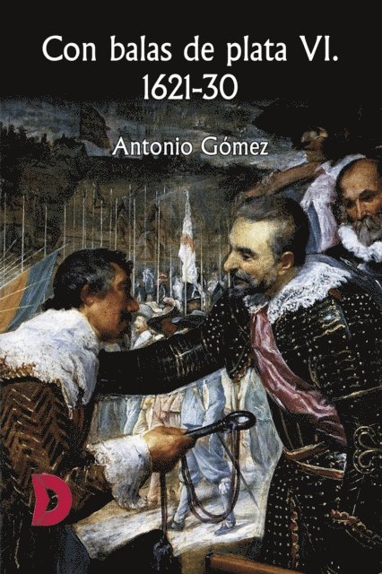 Antonio Gomez - Con balas de plata VI. 1621-30, E-bok