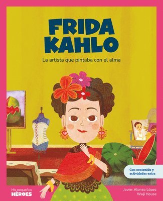 Javier Alonso López - Frida Kahlo: La Artista Que Pintaba Con El Alma Libro Infantil Con Juegos Y Actividades Extra Cuentos Para Niños Para Conocer a Los Grandes Personajes, Inbunden