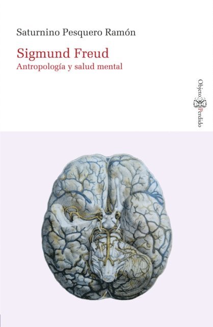 Saturnino Pesquero Ramon - Sigmund Freud. Antropología y salud mental, E-bok