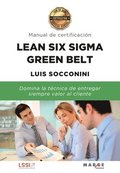 Lean Six Sigma Green Belt. Manual de certificacion