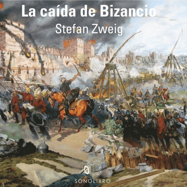 Stefan Zweig - La caída de Bizancio, Ljudbok