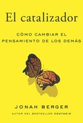 El Catalizador (the Catalyst, Spanish Edition): Cómo Lograr Que Cualquiera Cambie de Opinión