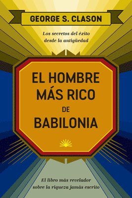 George Clason - El Hombre Más Rico de Babilonia (the Reachest Man in Babylon Spanish Edition), Häftad