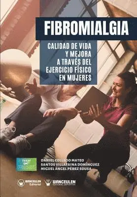 Santos Villafaina Dominguez, Miguel Angel Perez Sousa - Fibromialgia: Calidad de vida y mejora a través del Ejercicio Físico en Mujeres, Häftad. Tillgänglighet: Lägg i varukorg