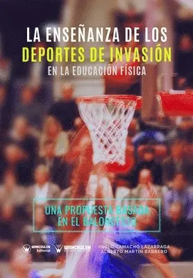 Alberto Martín Barrero, Pablo Camacho Lazarraga - La Enseñanza de los Deportes de Invasión en la Educación Física: Una propuesta de intervención basada en el baloncesto, Häftad. Tillgänglighet: Lägg i varukorg