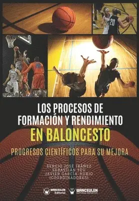 Sebastian Feu, Javier Garcia-Rubio - Los Procesos de Formación y Rendimiento en Baloncesto: Progresos científicos para su mejora, Häftad. Tillgänglighet: Lägg i varukorg