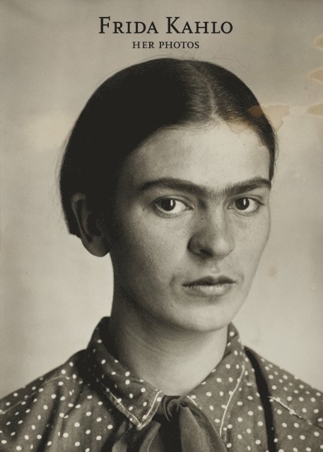 Pablo Ortiz Monasterio - Frida Kahlo. Her photos, E-bok