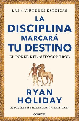 Ryan Holiday - La Disciplina Marcará Tu Destino / Discipline Is Destiny: The Power of Self-Control, Häftad