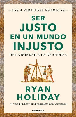 Ryan Holiday - Ser Justo En Un Mundo Injusto / Right Thing, Right Now: Good Values. Good Character. Good Deeds., Häftad