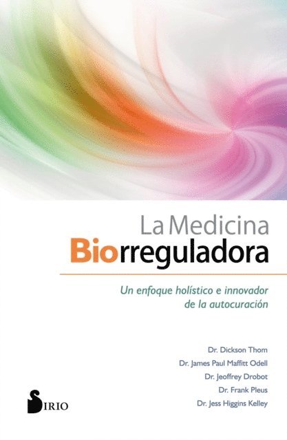 Jess Higgins Kelley, Dr. Frank Pleus, Dr. Jeoffrey Drobot, Dr. James Paul Maffitt Odell, Dr. Dickson Thom - La medicina biorreguladora, E-bok. Tillgänglighet: Lägg i varukorg