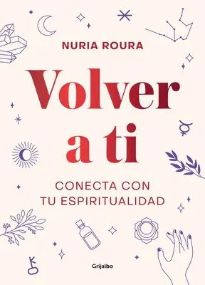 Nuria Roura - Volver a Ti. Conecta Con Tu Espiritualidad / Walk Your Way Back to Yourself. Connect with Your Spirituality, Inbunden. Tillgänglighet: Lägg i varukorg