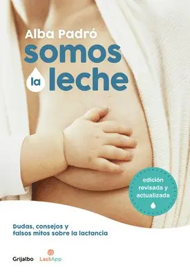 Alba Padro - Somos La Leche: Dudas, Consejos Y Falsos Mitos Sobre La Lactancia / We Are Milk: Doubts, Advice, and False Myths about Breastfeeding, Häftad. Tillgänglighet: Lägg i varukorg
