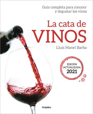 Lluís Manel Barba - La Cata de Vinos: Guía Completa Para Conocer Y Degustar Los Vinos (Edición Actualizada) 2021 / Wine Tasting, Häftad. Tillgänglighet: Lägg i varukorg