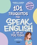101 Truquitos Para Speak English de Una Vez Por Todas: El Libro Definitivo Para Aprender Ingl�s / 101 Little Tricks for Speaking English Once and for