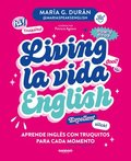 Living La Vida English: Aprende Ingls Con Truquitos Para Cada Momento / Living La Vida English