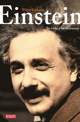 Walter Isaacson - Einstein: Su Vida Y Su Universo / Einstein: His Life and Universe, Häftad